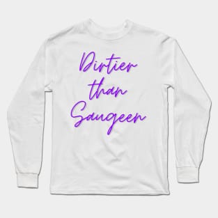 Dirtier than Saugeen Long Sleeve T-Shirt